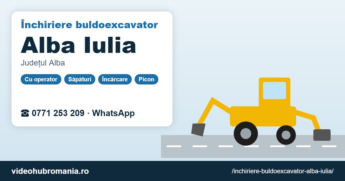 Închiriere buldoexcavator Alba Iulia – 0771 253 209