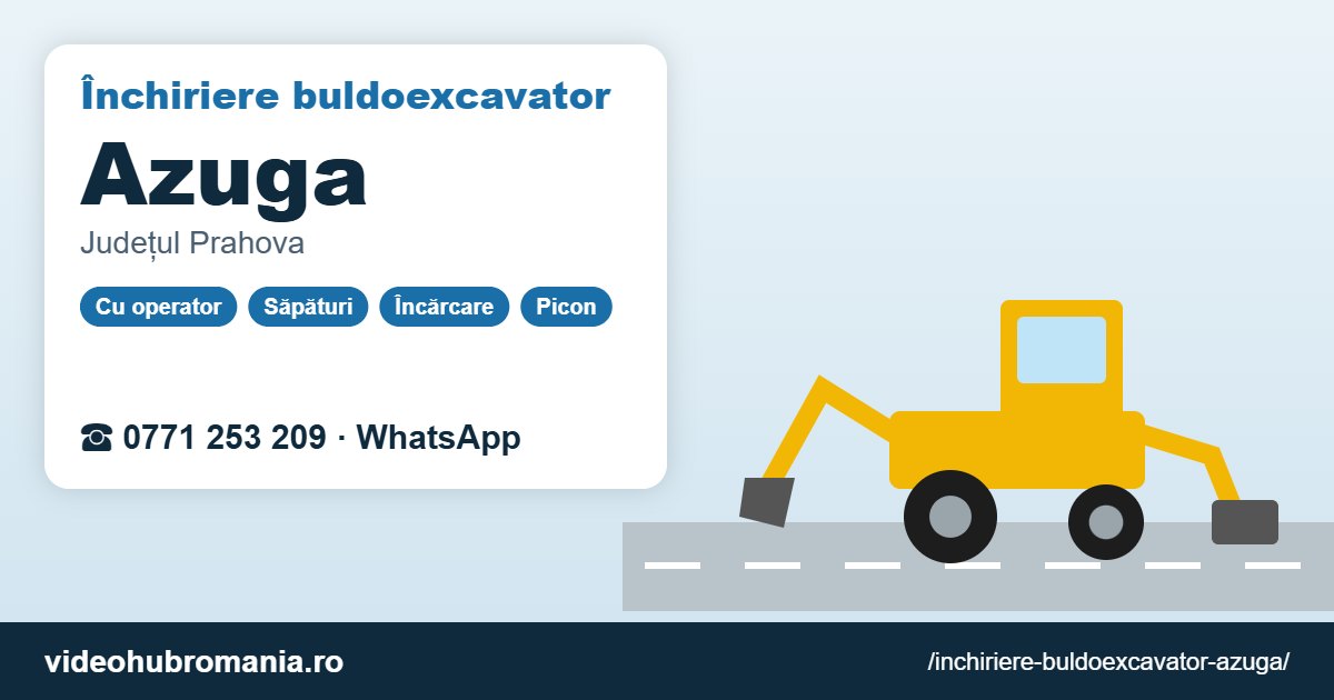Închiriere buldoexcavator Azuga – 0771 253 209