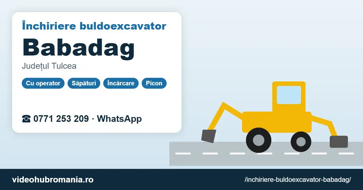 Închiriere buldoexcavator Babadag – 0771 253 209