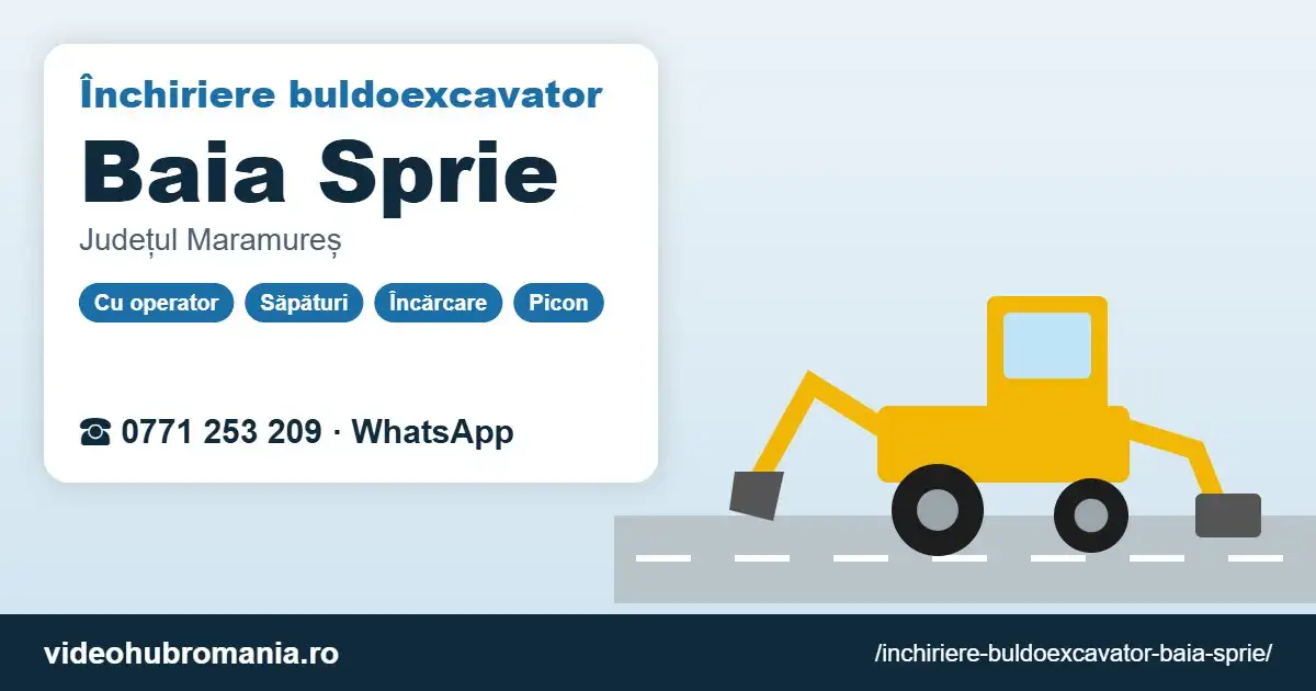 Închiriere buldoexcavator Baia Sprie – 0771 253 209