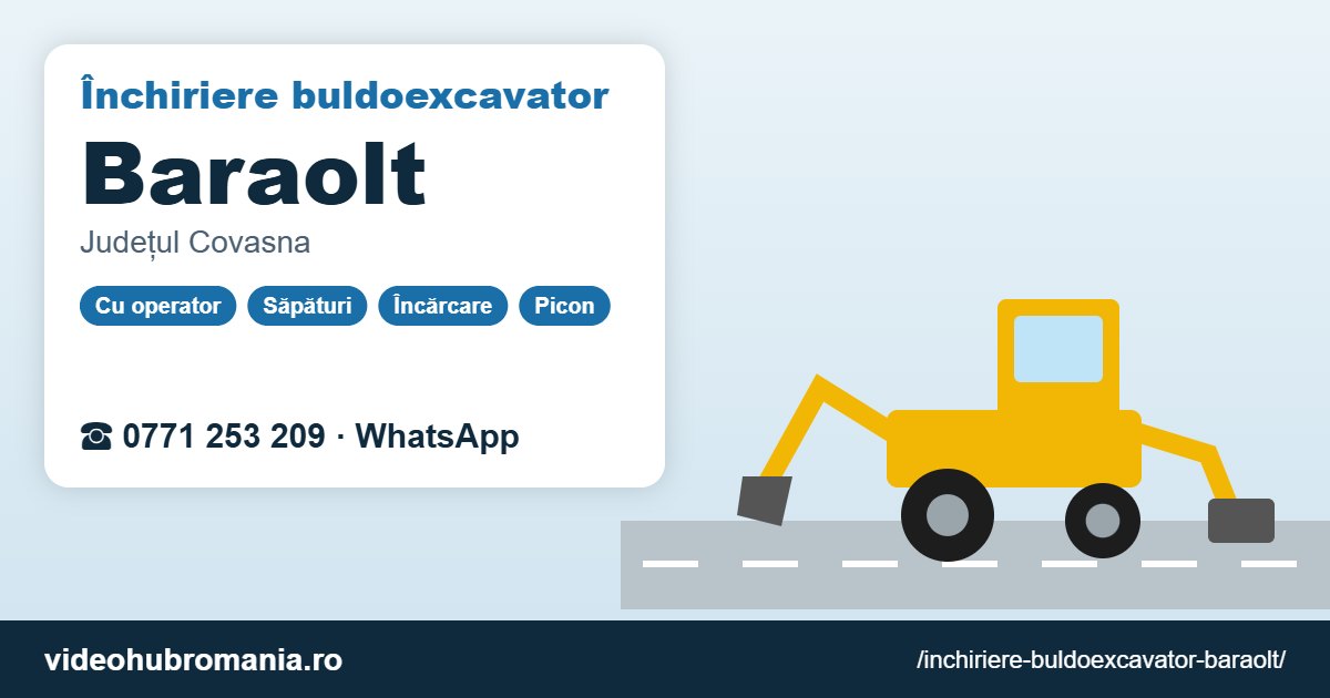Închiriere buldoexcavator Baraolt – 0771 253 209