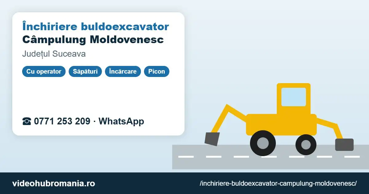 Închiriere buldoexcavator Câmpulung Moldovenesc – 0771 253 209