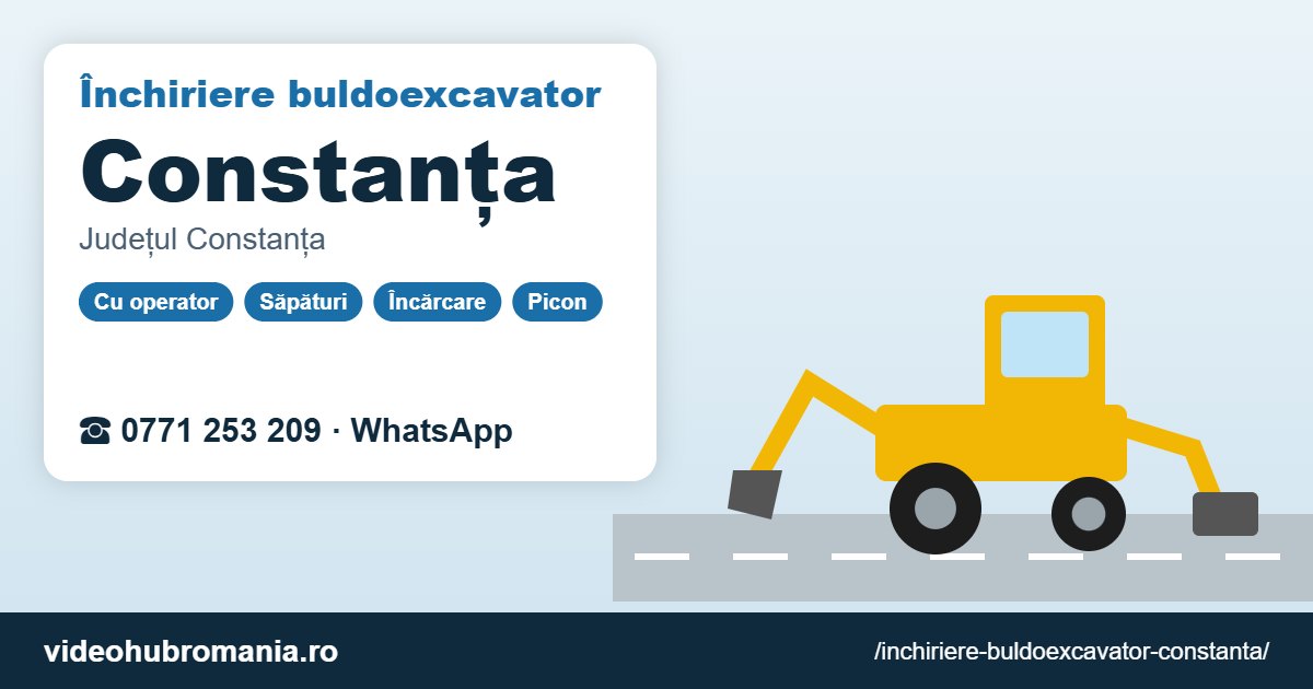 Închiriere buldoexcavator Constanța – 0771 253 209