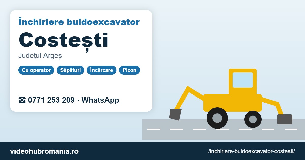 Închiriere buldoexcavator Costești – 0771 253 209