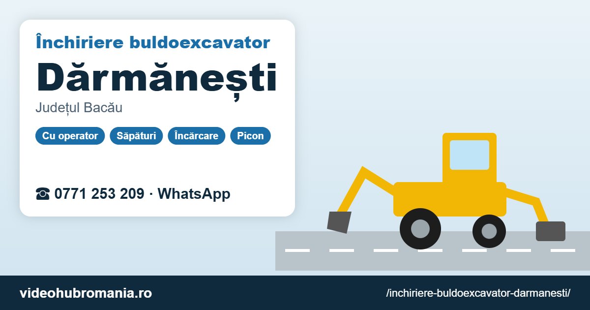Închiriere buldoexcavator Dărmănești – 0771 253 209