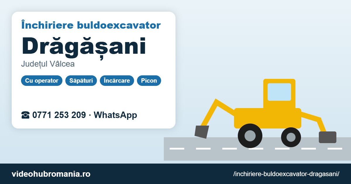Închiriere buldoexcavator Drăgășani – 0771 253 209