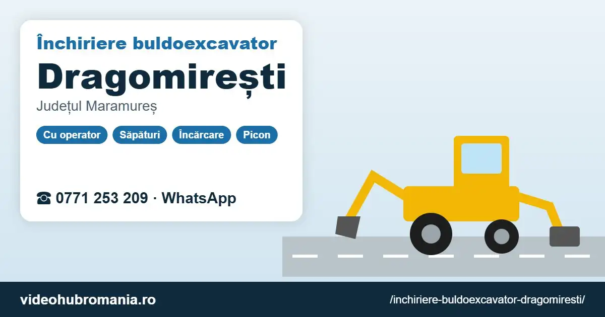 Închiriere buldoexcavator Dragomirești – 0771 253 209