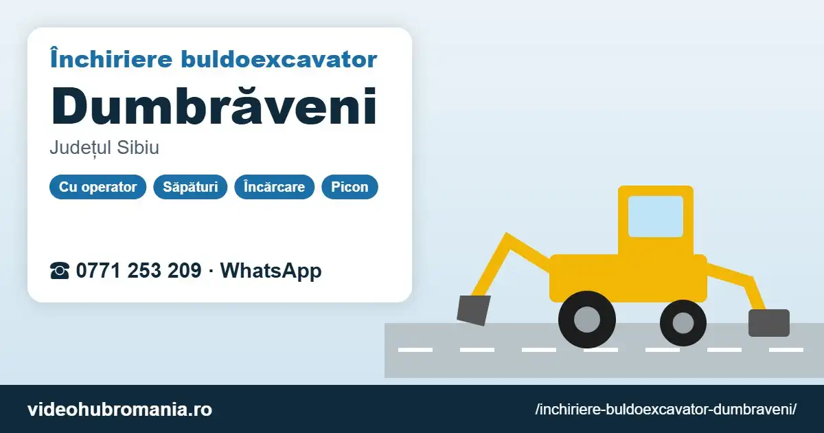Închiriere buldoexcavator Dumbrăveni – 0771 253 209