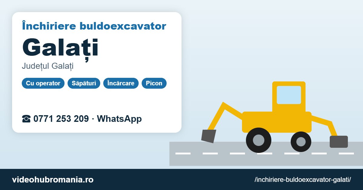 Închiriere buldoexcavator Galați – 0771 253 209