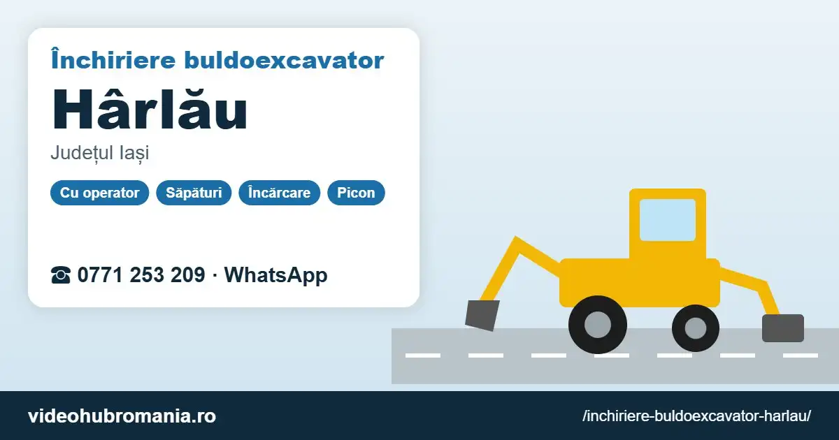 Închiriere buldoexcavator Hârlău – 0771 253 209