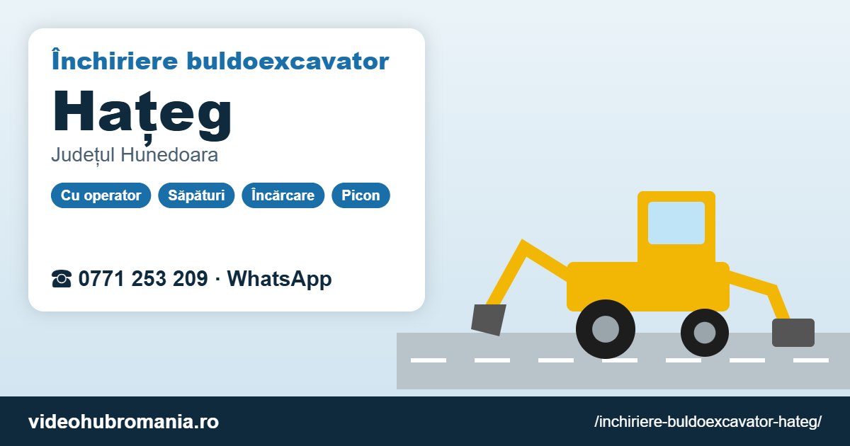 Închiriere buldoexcavator Hațeg – 0771 253 209