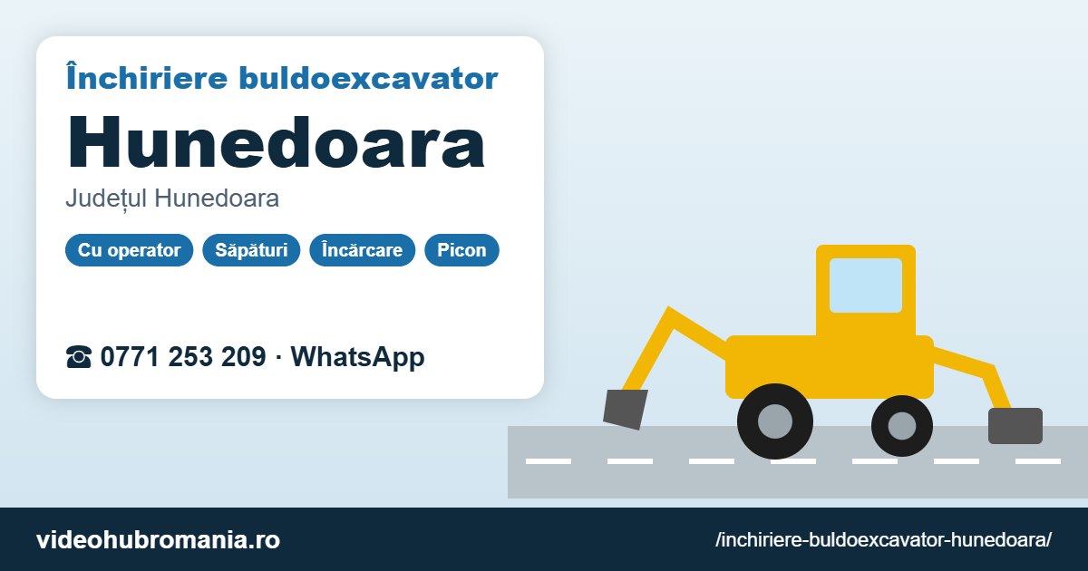 Închiriere buldoexcavator Hunedoara – 0771 253 209