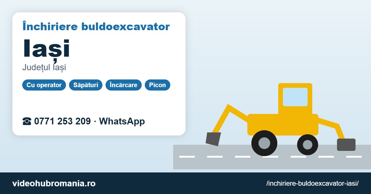 Închiriere buldoexcavator Iași – 0771 253 209
