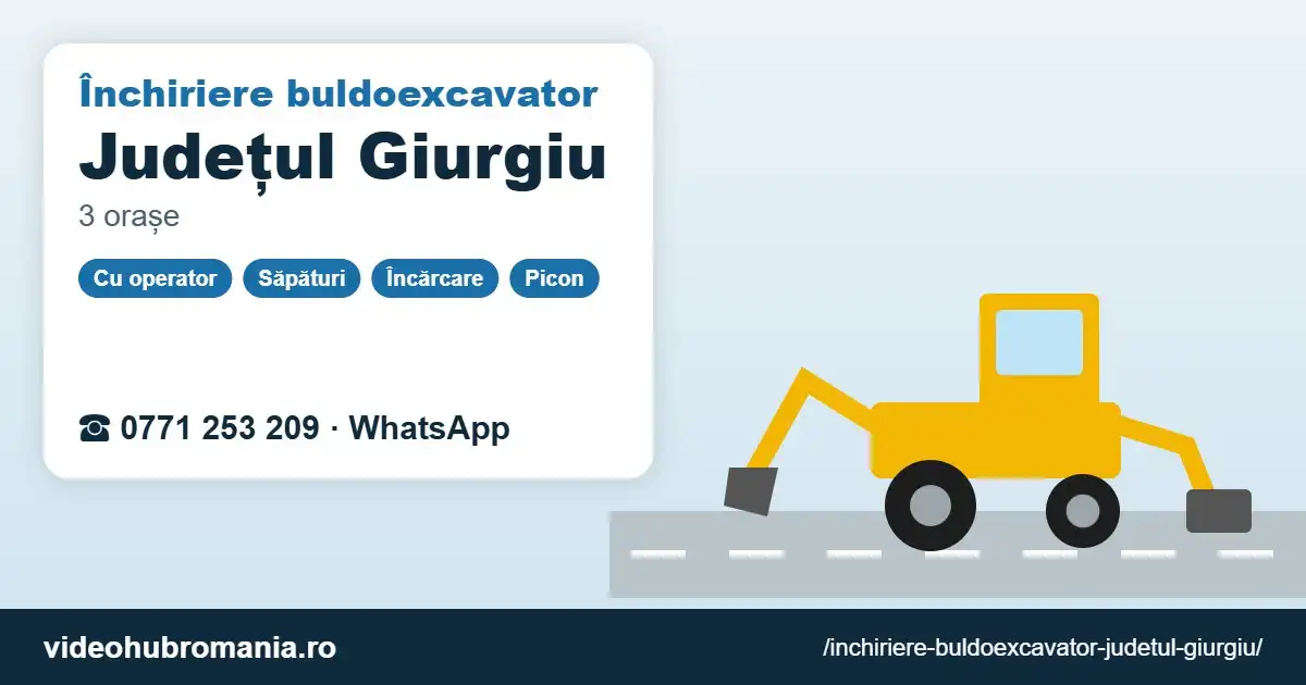 Închiriere buldoexcavator Județul Giurgiu – 0771 253 209