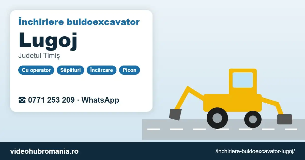 Închiriere buldoexcavator Lugoj – 0771 253 209