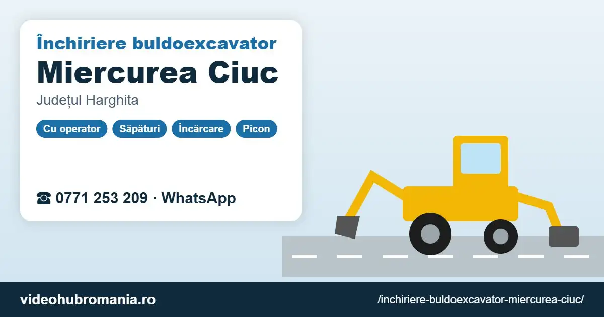 Închiriere buldoexcavator Miercurea Ciuc – 0771 253 209