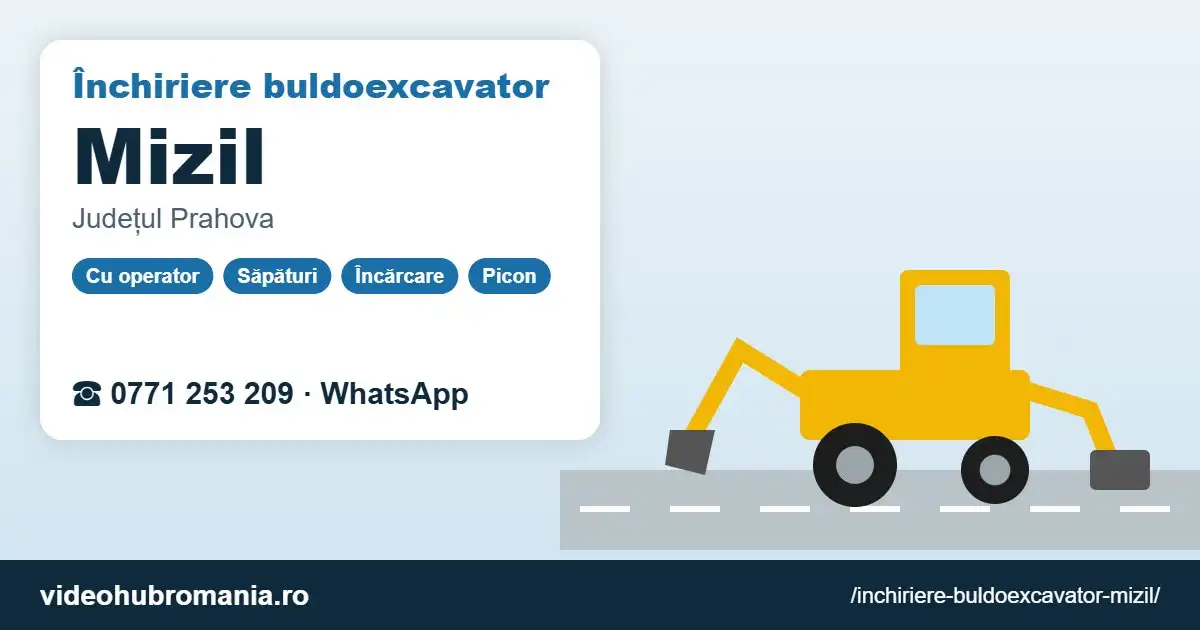 Închiriere buldoexcavator Mizil – 0771 253 209