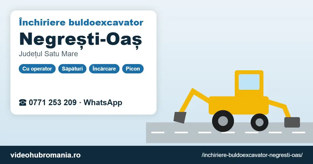 Închiriere buldoexcavator Negrești-Oaș – 0771 253 209
