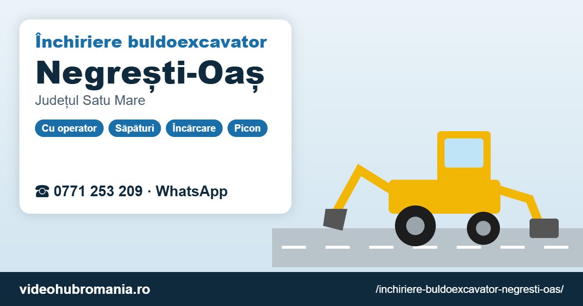 Închiriere buldoexcavator Negrești-Oaș – 0771 253 209