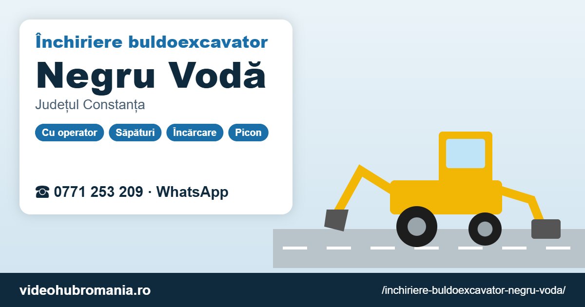 Închiriere buldoexcavator Negru Vodă – 0771 253 209
