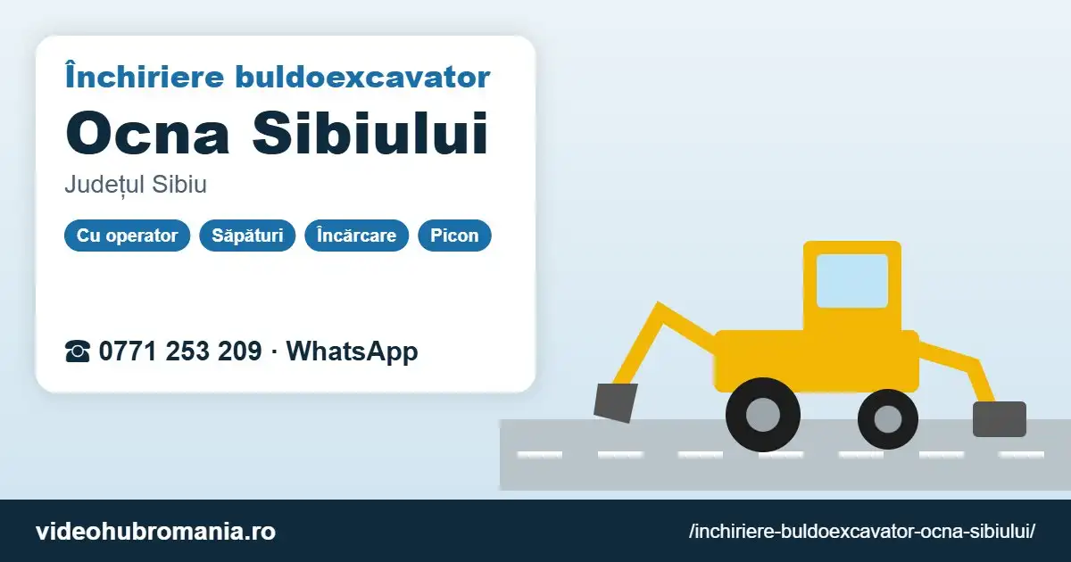 Închiriere buldoexcavator Ocna Sibiului – 0771 253 209