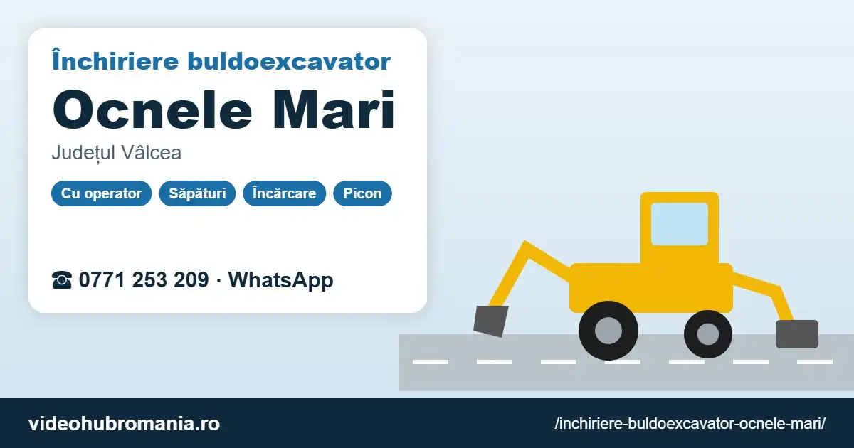 Închiriere buldoexcavator Ocnele Mari – 0771 253 209