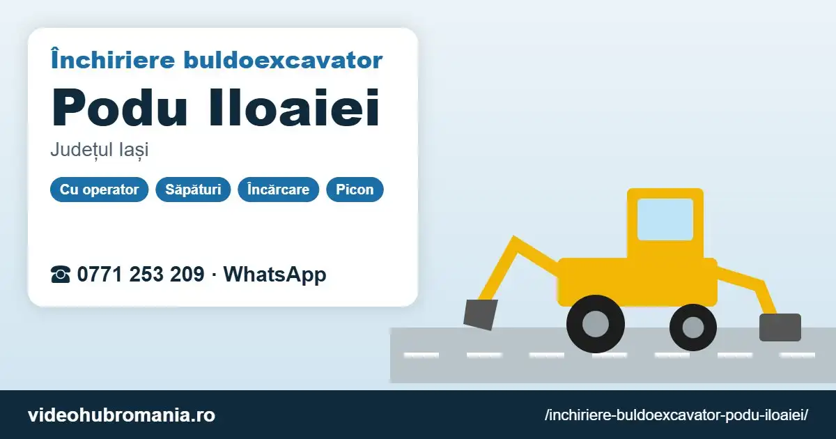 Închiriere buldoexcavator Podu Iloaiei – 0771 253 209