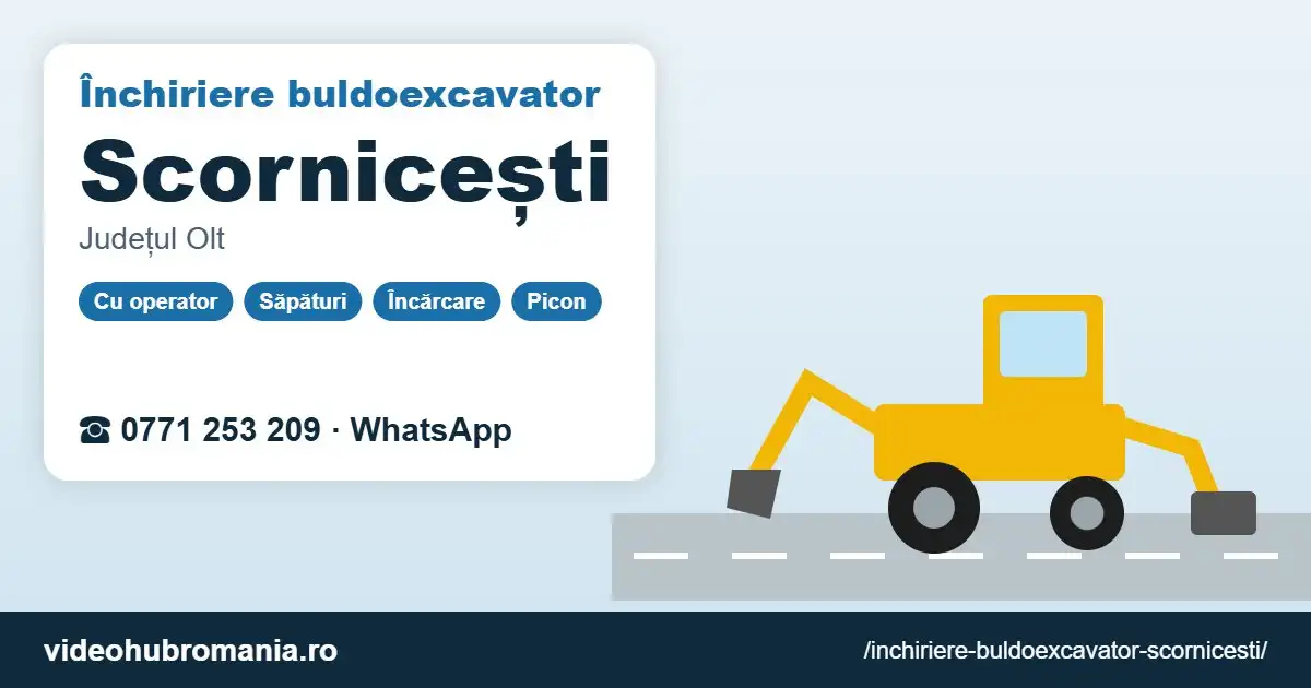 Închiriere buldoexcavator Scornicești – 0771 253 209