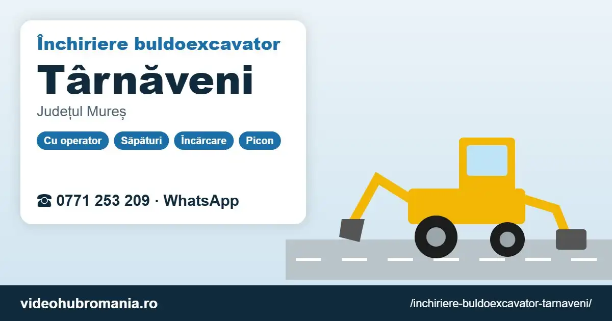 Închiriere buldoexcavator Târnăveni – 0771 253 209