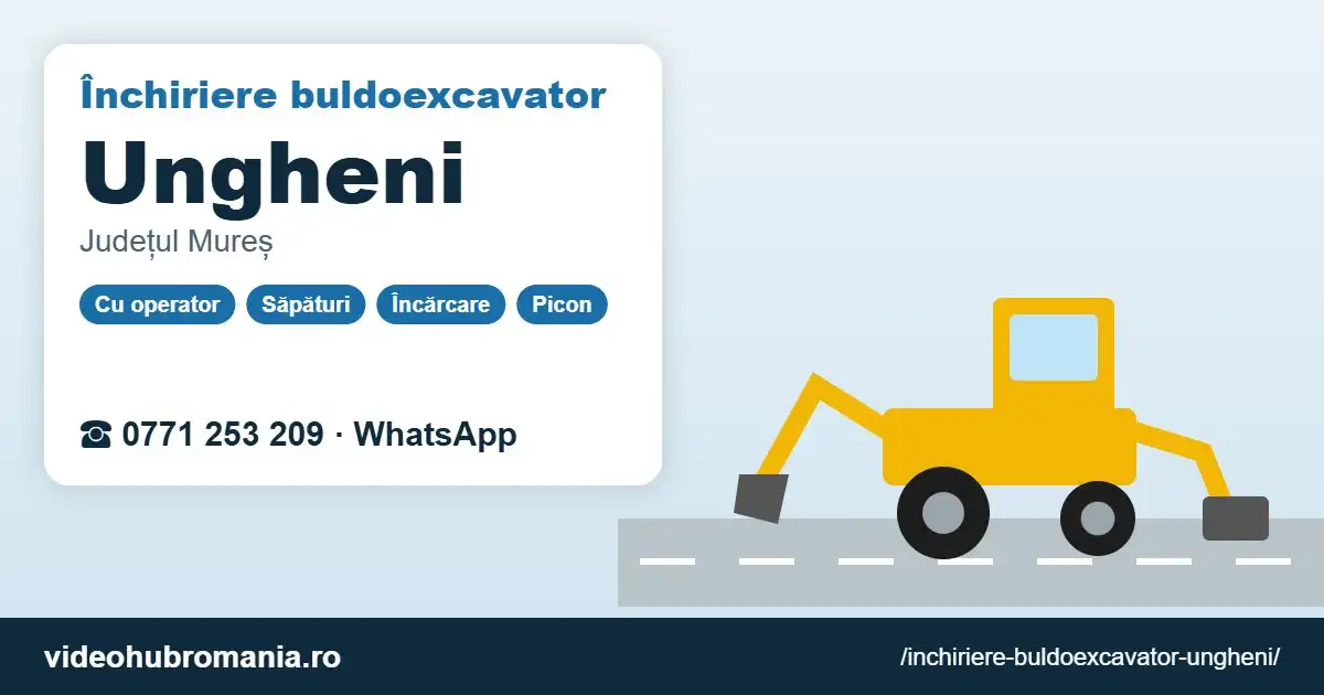 Închiriere buldoexcavator Ungheni – 0771 253 209
