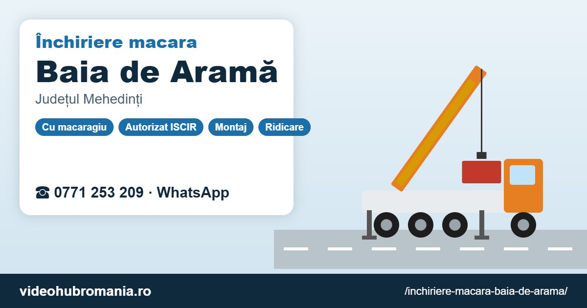 Închiriere macara Baia de Aramă – 0771 253 209