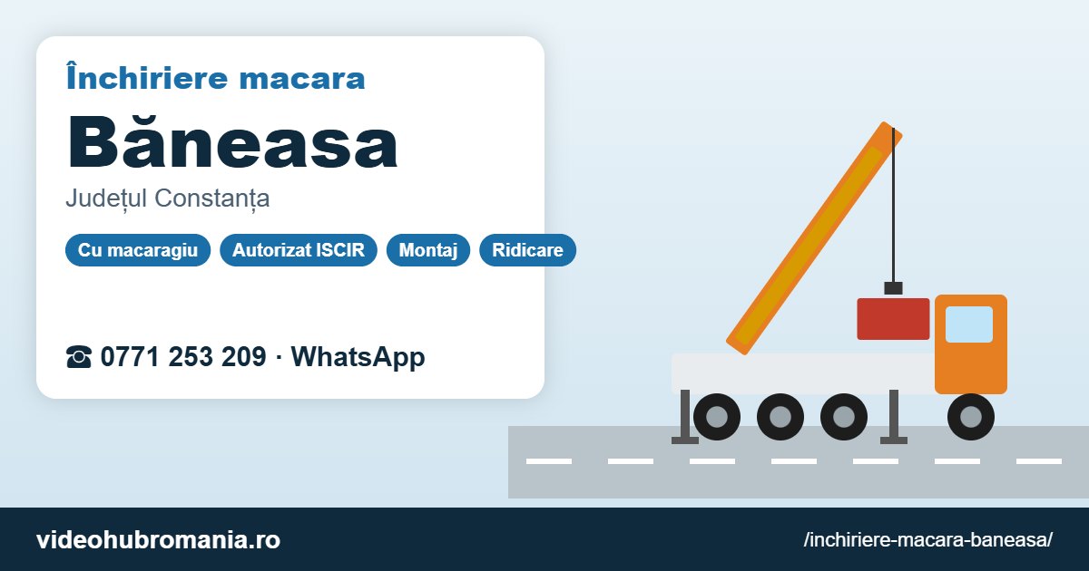 Închiriere macara Băneasa – 0771 253 209