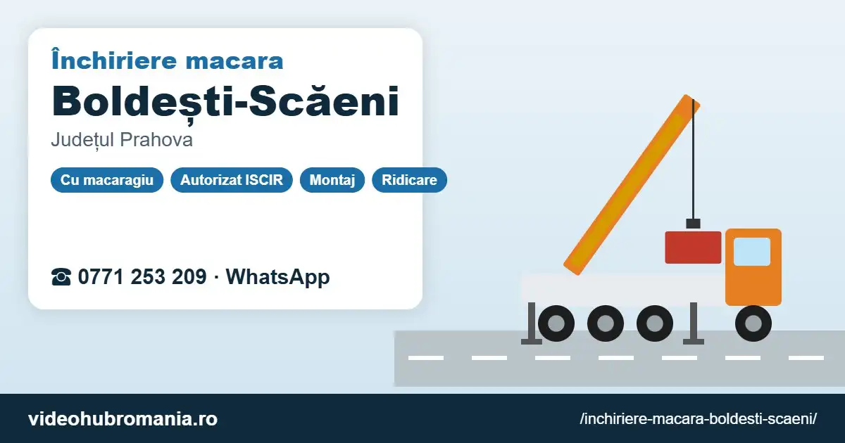 Închiriere macara Boldești-Scăeni – 0771 253 209