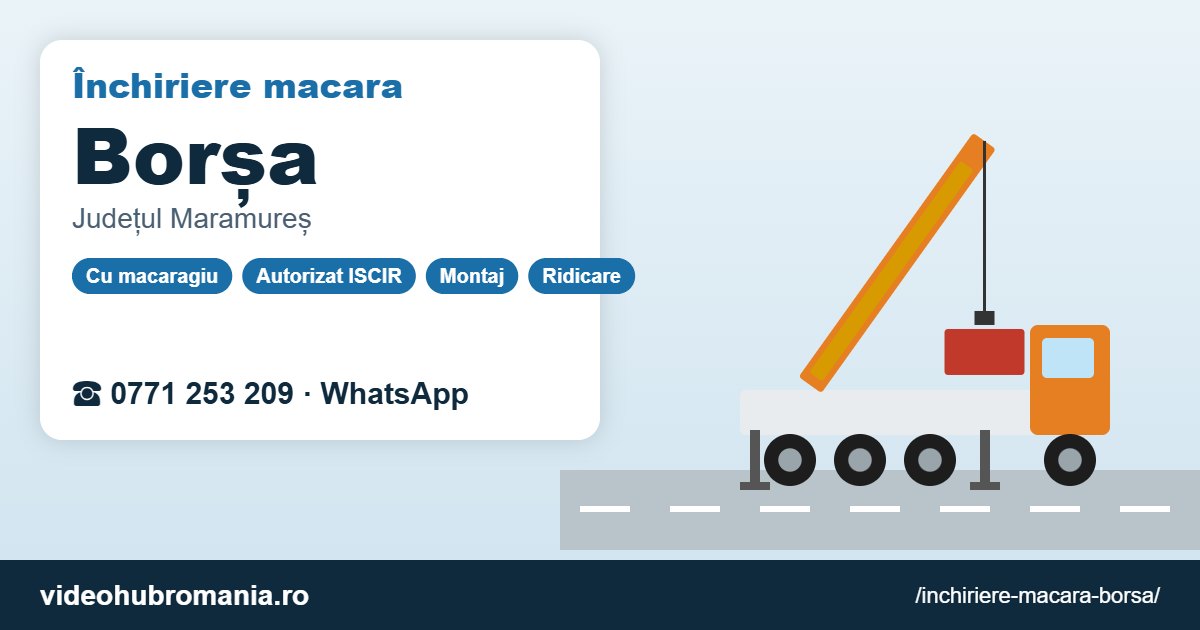 Închiriere macara Borșa – 0771 253 209