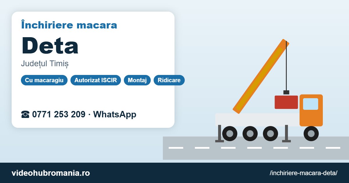 Închiriere macara Deta – 0771 253 209