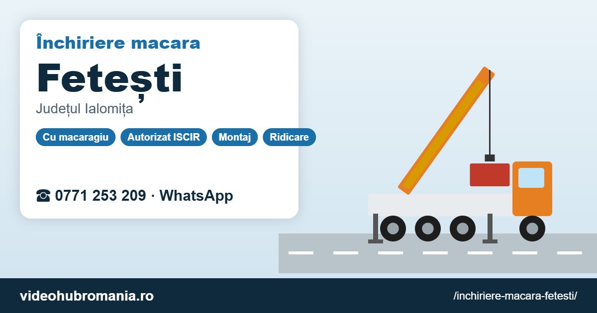 Închiriere macara Fetești – 0771 253 209