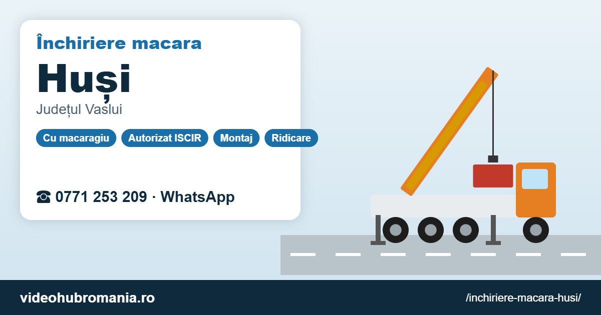 Închiriere macara Huși – 0771 253 209