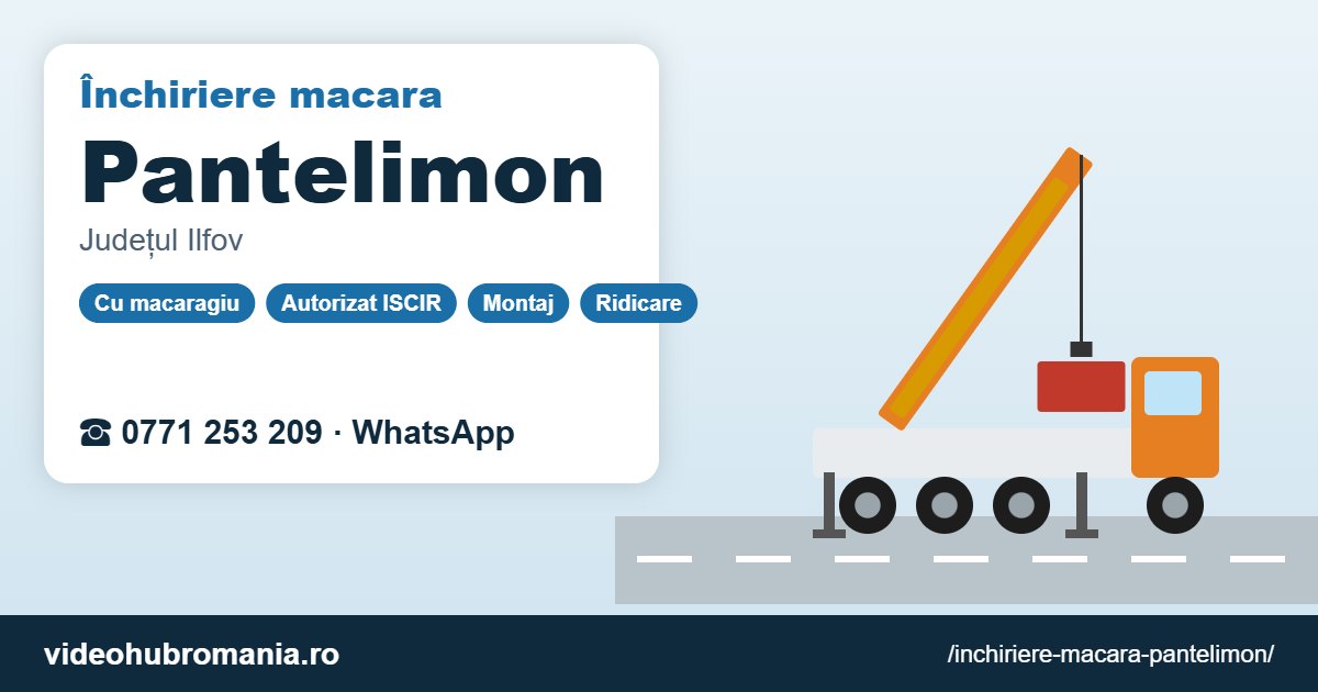 Închiriere macara Pantelimon – 0771 253 209