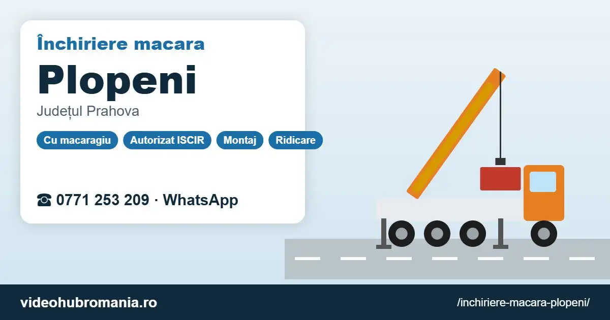 Închiriere macara Plopeni – 0771 253 209