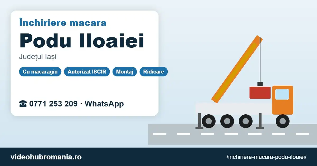 Închiriere macara Podu Iloaiei – 0771 253 209