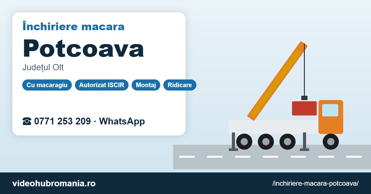 Închiriere macara Potcoava – 0771 253 209