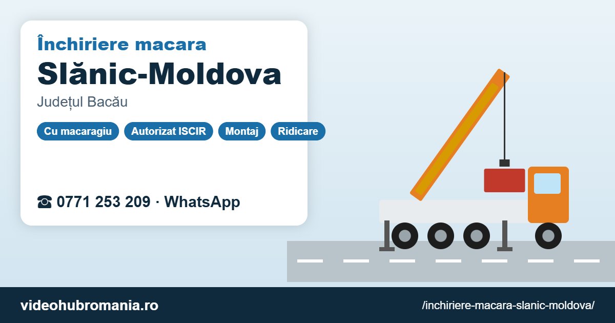 Închiriere macara Slănic-Moldova – 0771 253 209