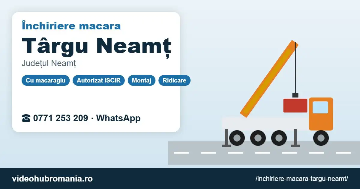 Închiriere macara Târgu Neamț – 0771 253 209