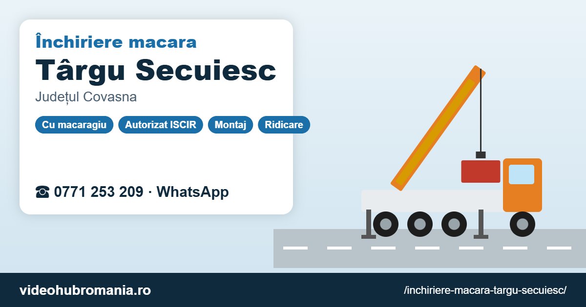 Închiriere macara Târgu Secuiesc – 0771 253 209