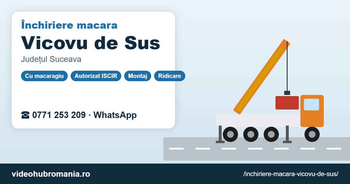 Închiriere macara Vicovu de Sus – 0771 253 209