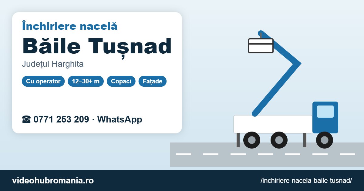 Închiriere nacelă Băile Tușnad – 0771 253 209