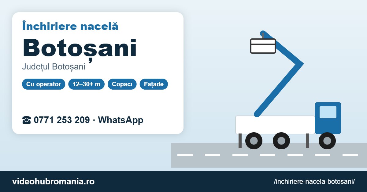 Închiriere nacelă Botoșani – 0771 253 209