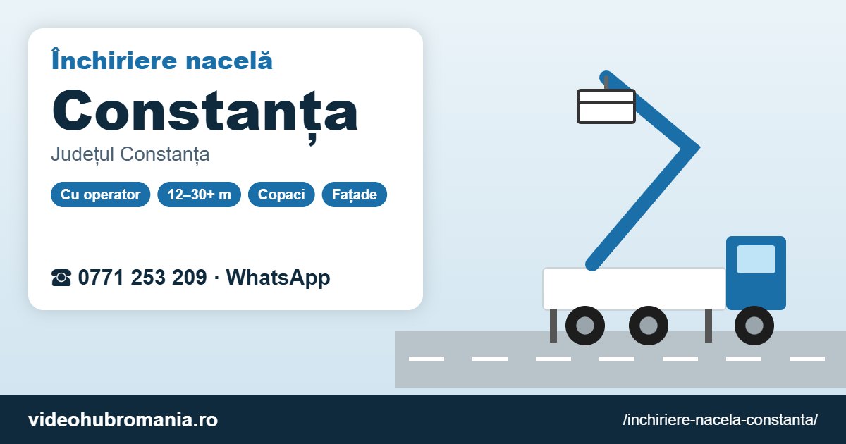 Închiriere nacelă Constanța – 0771 253 209