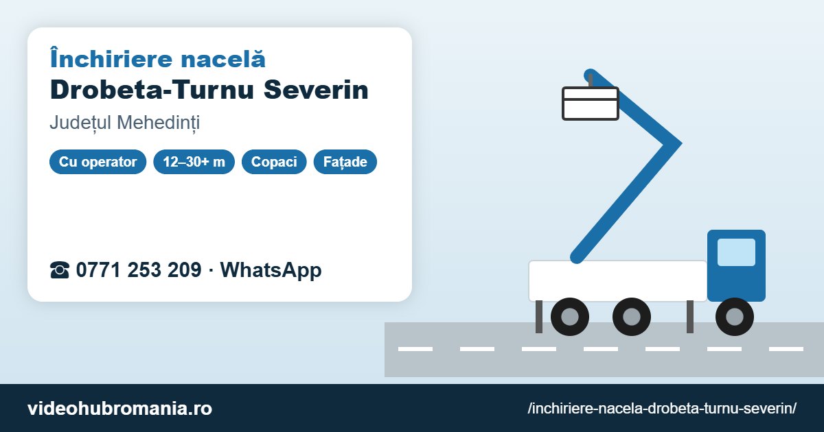 Închiriere nacelă Drobeta-Turnu Severin – 0771 253 209
