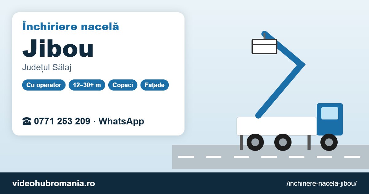 Închiriere nacelă Jibou – 0771 253 209